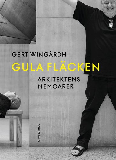 Gert Wingårdh - Gula fläcken : arkitektens memoarer, Inbunden