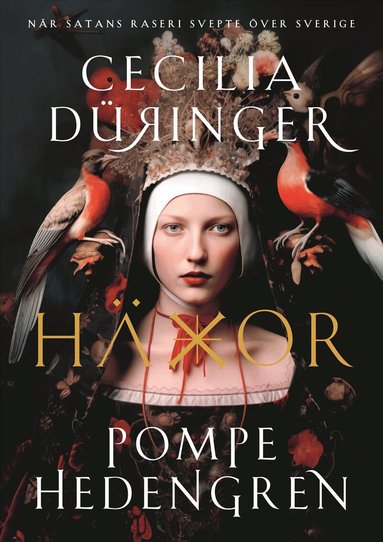 Cecilia Düringer, Pompe Hedengren - Häxor : när Satans raseri svepte över Sverige, Inbunden