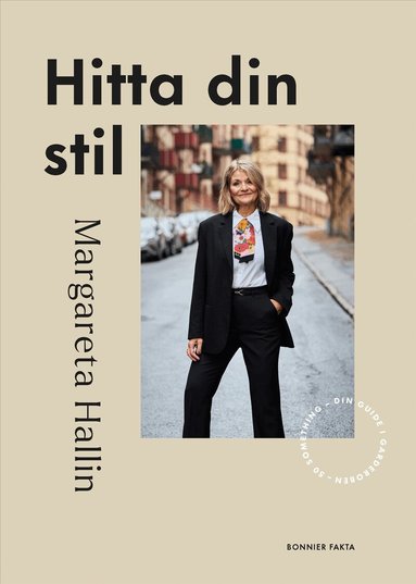 Margareta Hallin - Hitta din stil : 50 something - din guide i garderoben, Inbunden