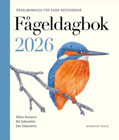 Niklas Aronsson, Bill Zetterström, Dan Zetterström - Fågeldagbok 2026 : årsalmanacka för egna noteringar, Inbunden