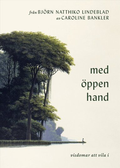 Björn Natthiko Lindeblad, Caroline Bankler - Med öppen hand : visdomar att vila i, Inbunden