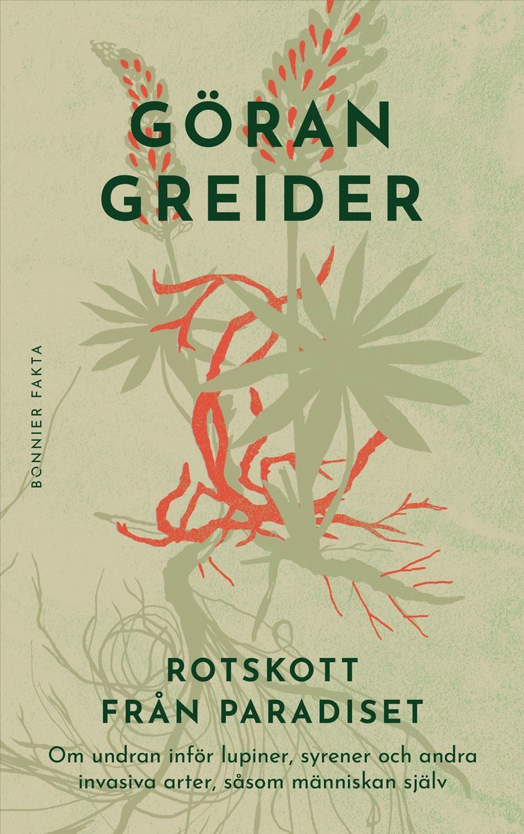 Göran Greider - Rotskott från paradiset : Om undran inför lupiner, syrener och andra invasiva arter, såsom människan själv, Inbunden