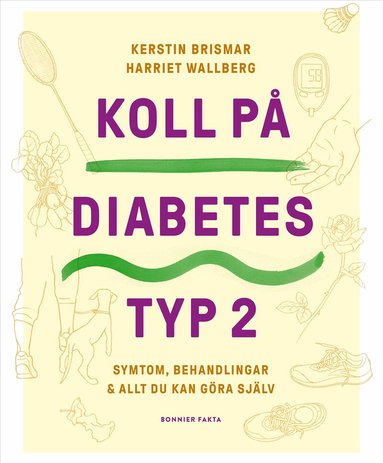 Kerstin Brismar, Harriet Wallberg - Koll på diabetes typ 2 : symtom, behandlingar & allt du kan göra själv, Häftad