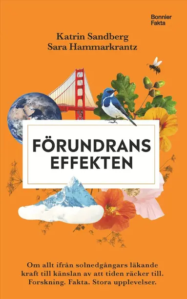 Sara Hammarkrantz, Katrin Sandberg - Förundranseffekten : om allt ifrån solnedgångars läkande kraft till känslan av att tiden räcker till - Forskning, fakta och stora upplevelser, Häftad