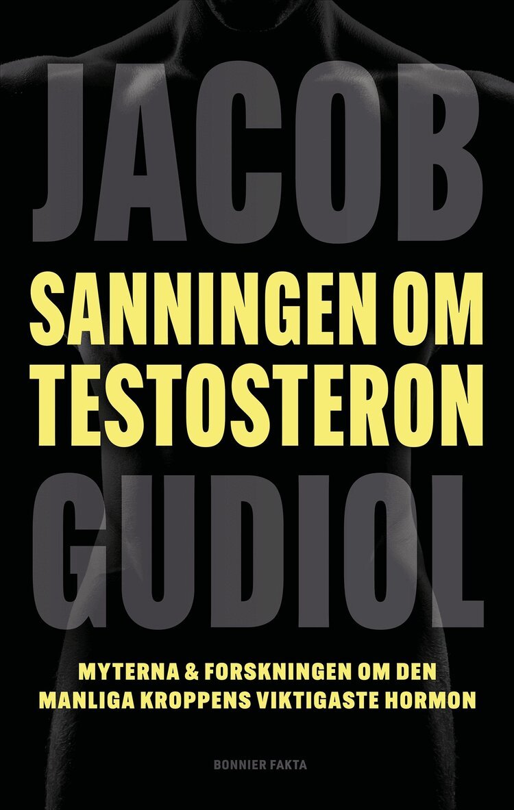 Jacob Gudiol - Sanningen om testosteron : Myterna & forskningen om den manliga kroppens viktigaste hormon, Kartonnage. Tillgänglighet: Kommande