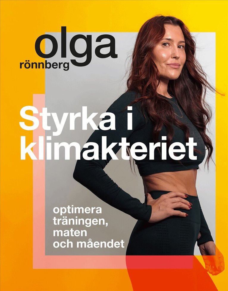 Olga Rönnberg - Styrka i klimakteriet : optimera träningen, maten och måendet, Häftad. Tillgänglighet: Kommande