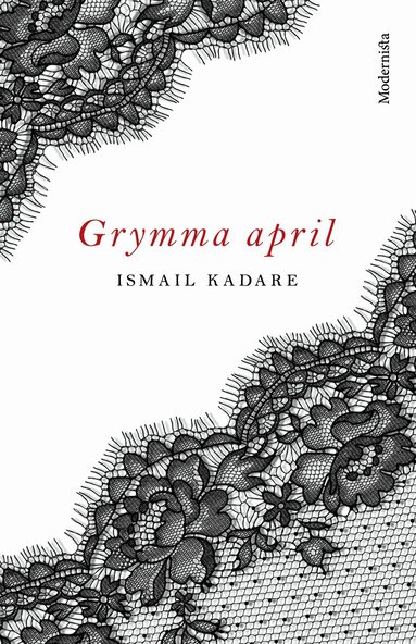 Ismail Kadare - Grymma april, Inbunden