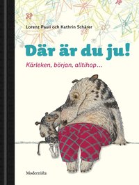 bokomslag Där är du ju! : kärleken, början, alltihop..