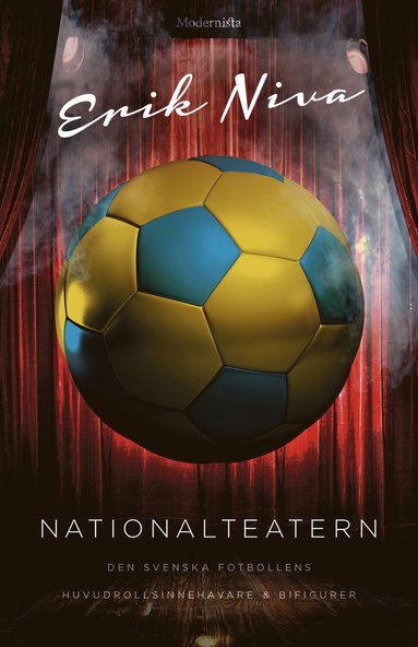 bokomslag Nationalteatern : den svenska fotbollens huvudrollsinnehavare och bifigurer