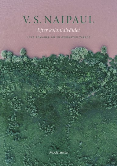 V. S. Naipaul - Efter kolonialväldet : två romaner om en övergiven värld, Inbunden