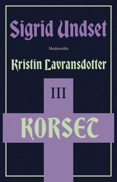 Sigrid Undset - Kristin Lavransdotter 3 Korset, Inbunden