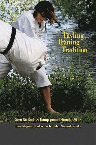 bokomslag Tävling, träning, tradition : svenska Budo & kampsportsförbundet 50 år