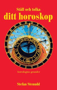 bokomslag Ställ och tolka ditt horoskop : astrologins grunder