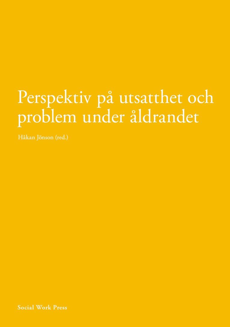 Håkan Jönsson, Åsa Alftberg, Torbjörn Bildtgård, Tove Harnett, Marianne Granbom, Jeanne Höjgaard-Böytler, Yvonne Johansson, Finnur Magnusson, Glenn Möllergren, Rosita Nyman, Tobias Olsson, Jon Dag Rasmussen, Cristina Joy Torgé, Afsaneh Taei, Dino Viscovi, Peter Öberg - Perspektiv på utsatthet och problem under åldrandet, Häftad