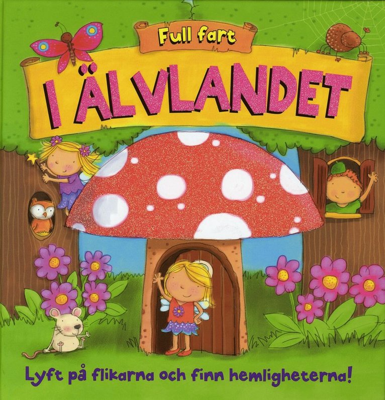 I Älvlandet : lyft på flikarna och finn hemligheterna 1