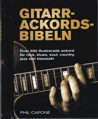 bokomslag Gitarrackordsbibeln : över 500 illustrerade ackord för rock, blues, soul, country, jazz och klassiskt