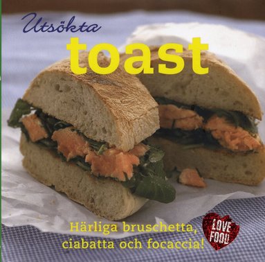 Bridget Jones - Utsökta toast : härliga bruschetta, ciabatta och focaccia!, Inbunden