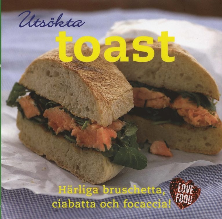 Utsökta toast : härliga bruschetta, ciabatta och focaccia! 1