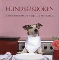 bokomslag Hundkokboken : hälsosamma recept kryddade med kärlek
