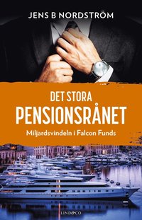 bokomslag Det stora pensionsrånet : miljardsvindeln i Falcon Funds