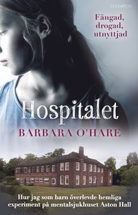 bokomslag Hospitalet : hur jag som barn överlevde hemliga experiment på mentalsjukhuset Aston Hall