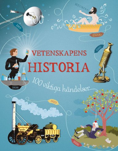 bokomslag Vetenskapens historia : 100 viktiga händelser