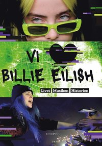 bokomslag Vi älskar Billie Eilish : livet, musiken, historien