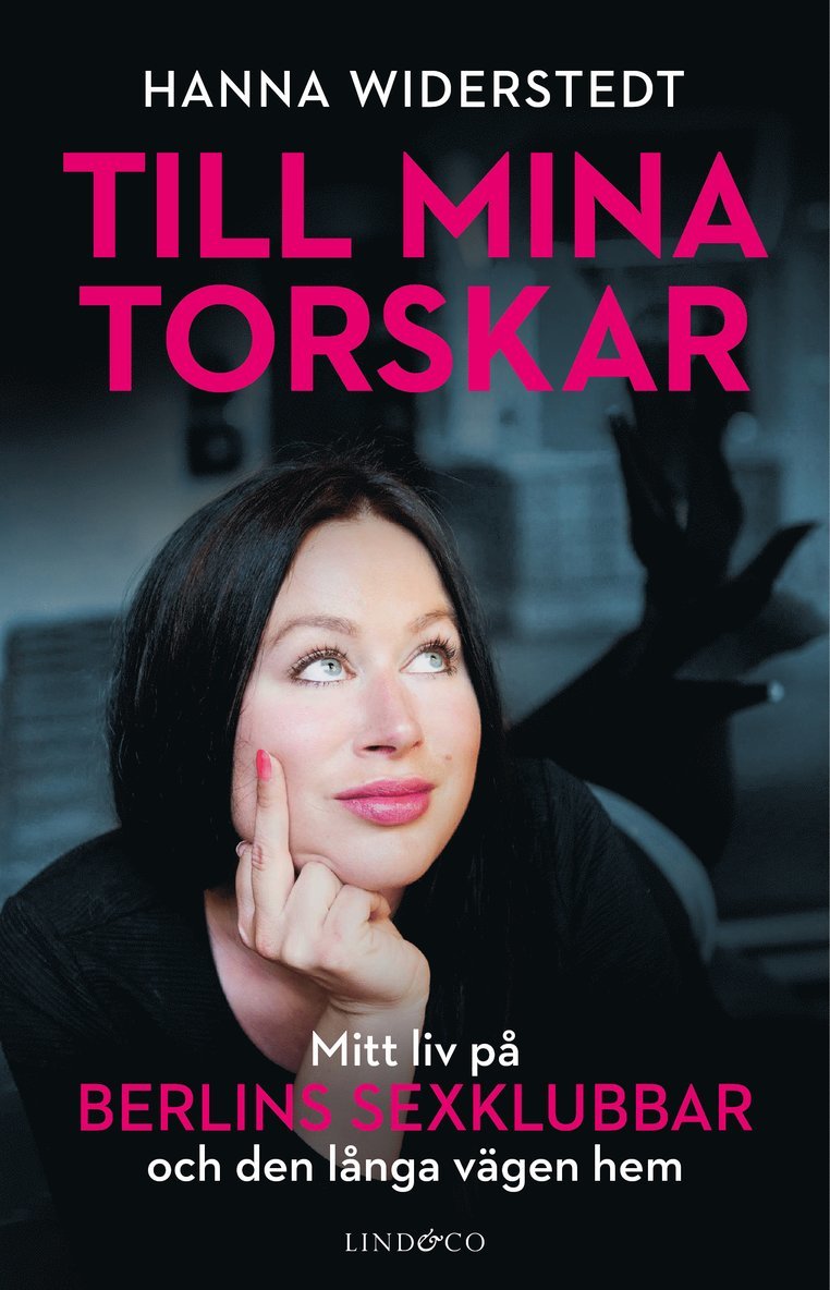 Hanna Widerstedt, Leone Milton - Till mina torskar : mitt liv på Berlins sexklubbar, Inbunden