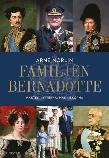 bokomslag Familjen Bernadotte : makten, myterna, människorna