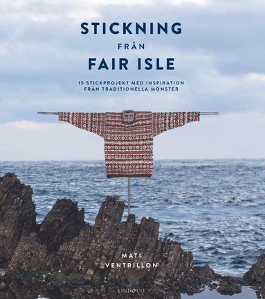bokomslag Stickning från Fair Isle : 15 stickprojekt med inspiration från traditionella mönster