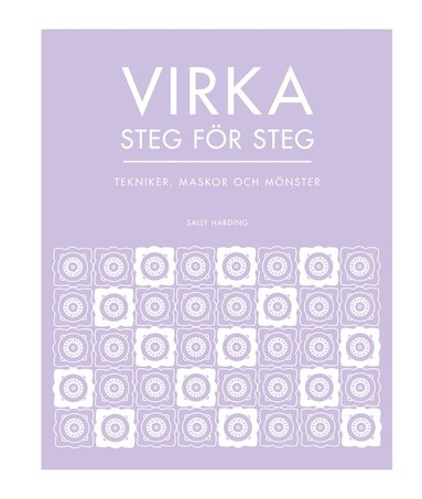 bokomslag Virka steg för steg : tekniker, maskor och mönster