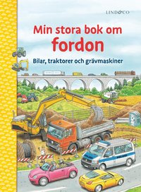 bokomslag Min stora bok om fordon : bilar, traktorer och grävmaskiner