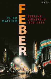bokomslag Feber : Berlins universum 1930-1933