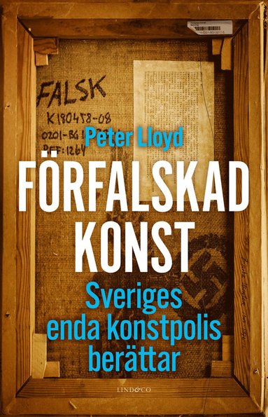 bokomslag Förfalskad konst : Sveriges enda konstpolis berättar