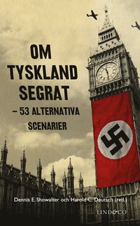 bokomslag Om Tyskland segrat : 53 alternativa scenarier