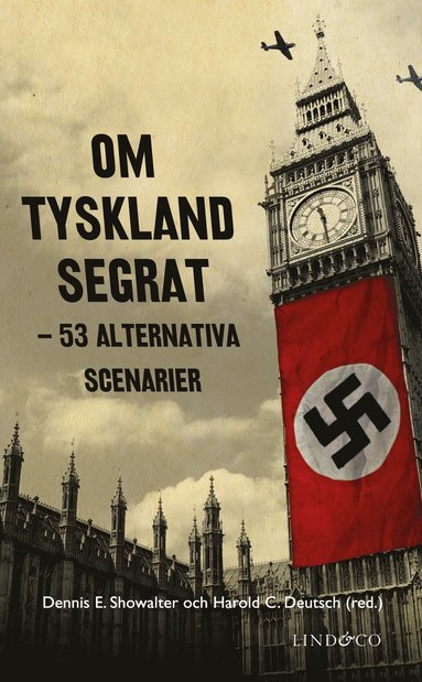 bokomslag Om Tyskland segrat : 53 alternativa scenarier