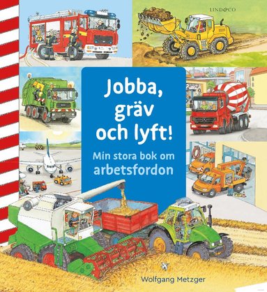 bokomslag Jobba, gräv och lyft! : min stora bok om arbetsfordon