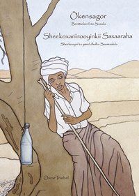 bokomslag Ökensagor : berättelser från Somalia / Sheekoxariiyoyinkii Saxaaraha