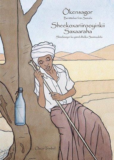 bokomslag Ökensagor : berättelser från Somalia / Sheekoxariiyoyinkii Saxaaraha