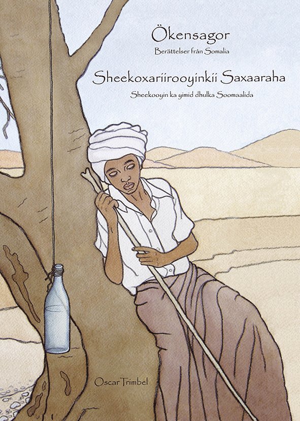 Ökensagor : berättelser från Somalia / Sheekoxariiyoyinkii Saxaaraha 1