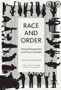 bokomslag Race and order : critical perspectives on crime in Sweden