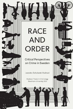 Race and order : critical perspectives on crime in Sweden 1