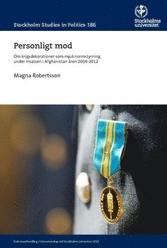 bokomslag Personligt mod : om krigsdekorationer som mjuk normstyrning under insatsen i Afghanistan åren 2008-2012