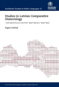 bokomslag Studies in Latvian Comparative Dialectology : with special focus on word-final *-j(s)/*-j(s) and *-ji(s)/*-ji(s)