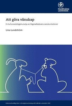 bokomslag Att göra vänskap : en kultursociologisk analys av högstadieelevers sociala relationer