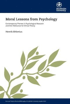 Moral Lessons from psychology : contemporary themes in psychological research and their relevance for ethical theory 1