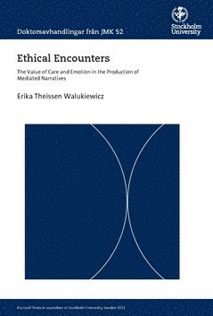 bokomslag Ethical encounters : the value of care and emotion in the production of mediated narratives
