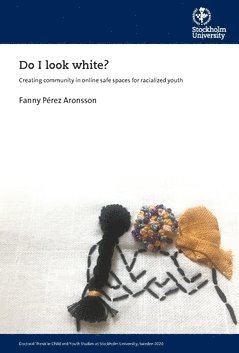 Do I look white? : creating community in online safe spaces for racialized youth 1