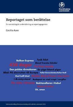Cecilia Aare - Reportaget som berättelse : En narratologisk undersökning av reportagegenren, Häftad