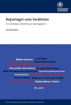 bokomslag Reportaget som berättelse : En narratologisk undersökning av reportagegenren